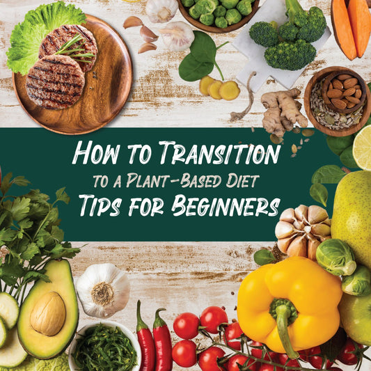 How to Transition to a Plant-Based Diet: Tips for Beginners